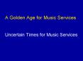 A Golden Age for Music Services PowerPoint PPT Presentation