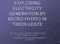 EXPLORING ELECTRICITY GENERATION BY MICROHYDRO IN TIMORLESTE Kevin Bain, Deputy Convenor, Friends of PowerPoint PPT Presentation