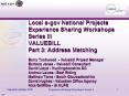 Local e-gov National Projects Experience Sharing Workshops Series III VALUEBILL Part 3: Address Matching Barry Tuckwood - Valuebill Project Manager Barbara Jones - Valuebill Consultant David Lloyd - Huntingdonshire DC Andrew Lawes - East Riding Matthew PowerPoint PPT Presentation