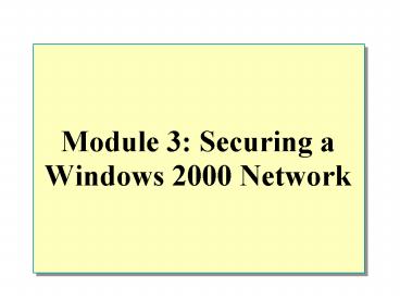 Module 3: Securing a Windows2000 Network