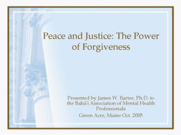 Peace and Justice: The Power of Forgiveness