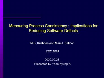 Measuring Process Consistency : Implications for Reducing Software Defects