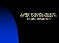 CURENT DREDGING INDUSTRY TECHNOLOGIES PERTAINING TO PIPELINE TRANSPORT PowerPoint PPT Presentation