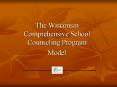 The Wisconsin Comprehensive School Counseling Program PowerPoint PPT Presentation