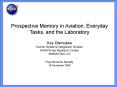 Prospective Memory in Aviation, Everyday Tasks, and the Laboratory Key Dismukes Human Systems Integration Division NASA Ames Research Center Moffett Field, CA Psychonomic Society 18 November 2006 PowerPoint PPT Presentation