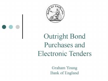 Outright Bond Purchases and Electronic Tenders
