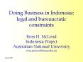 Doing Business in Indonesia: legal and bureaucratic constraints Ross H. McLeod Indonesia Project Australian National University ross.mcleod@anu.edu.au PowerPoint PPT Presentation