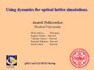 Using dynamics for optical lattice simulations.