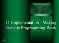 11 Implementation Making Genetic Programming Work PowerPoint PPT Presentation