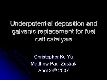 Underpotential deposition and galvanic replacement for fuel cell catalysis
