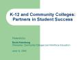 K12 and Community Colleges: Partners in Student Success PowerPoint PPT Presentation