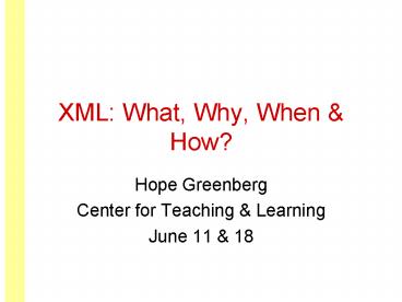 XML: What, Why, When