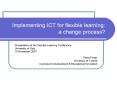 Implementing ICT for flexible learning: a change process PowerPoint PPT Presentation