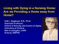 Living with Dying in a Nursing Home: Are we Providing a Home away from Home PowerPoint PPT Presentation