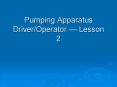 Pumping Apparatus DriverOperator Lesson 2 PowerPoint PPT Presentation
