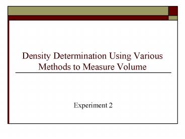 Density Determination Using Various Methods to Measure Volume