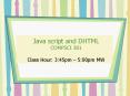 Java script and DHTML COMPSCI 381 Class Hour: 3:45pm  PowerPoint PPT Presentation