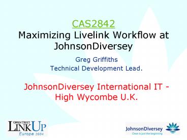 CAS2842 Maximizing Livelink Workflow at JohnsonDiversey