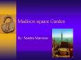 Madison square Garden PowerPoint PPT Presentation