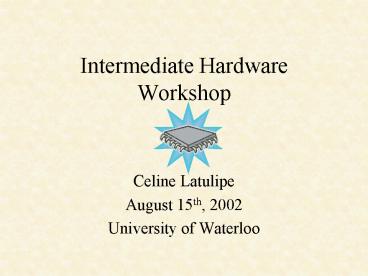 Intermediate Hardware Workshop