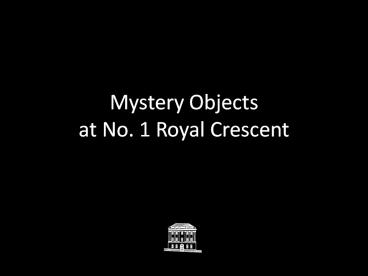Mystery Objects at No. 1 Royal Crescent