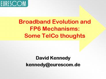 Broadband Evolution and FP6 Mechanisms: Some TelCo thoughts