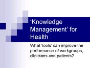Knowledge Management for Health