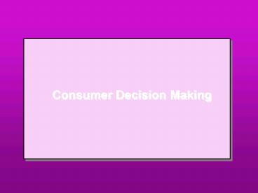 Consumer Decision Making