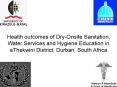 Health outcomes of DryOnsite Sanitation, Water Services and Hygiene Education in eThekwini District, PowerPoint PPT Presentation