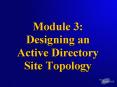 Module 3: Designing an Active Directory Site Topology PowerPoint PPT Presentation