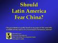 Should Latin America Fear China This presentation is partly based on my paper of the same title, ava PowerPoint PPT Presentation