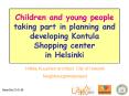 Children and young people taking part in planning and developing Kontula Shopping center in Helsinki PowerPoint PPT Presentation