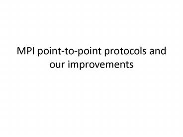 MPI pointtopoint protocols and our improvements