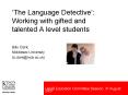 The Language Detective: Working with gifted and talented A level students PowerPoint PPT Presentation