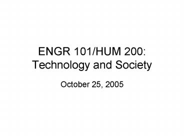 ENGR 101/HUM 200: Technology and Society