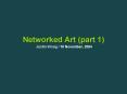 Networked Art (part 1) PowerPoint PPT Presentation