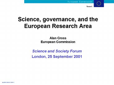 Science, governance, and the European Research Area Alan Cross European Commission