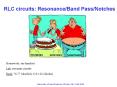 RLC circuits: ResonanceBand PassNotches PowerPoint PPT Presentation