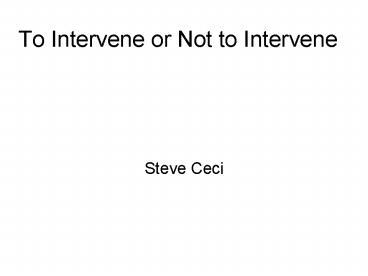 To Intervene or Not to Intervene