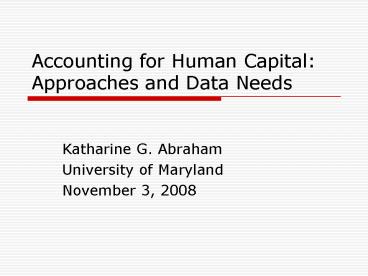 Accounting for Human Capital: Approaches and Data Needs