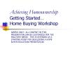 Achieving Homeownership Getting Started Home Buying Workshop PowerPoint PPT Presentation