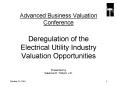 Advanced Business Valuation Conference Deregulation of the Electrical Utility Industry Valuation Opp PowerPoint PPT Presentation