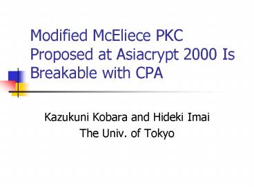 Modified McEliece PKC Proposed at Asiacrypt 2000 Is Breakable with CPA