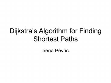 Dijkstras Algorithm for Finding Shortest Paths