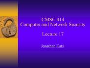 CMSC 414 Computer and Network Security Lecture 17