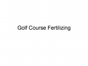 Golf Course Fertilizing