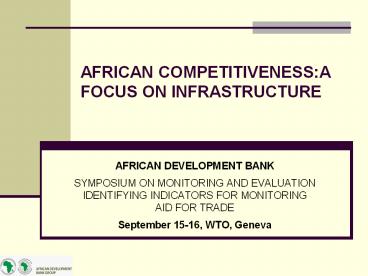 AFRICAN COMPETITIVENESS:A FOCUS ON INFRASTRUCTURE