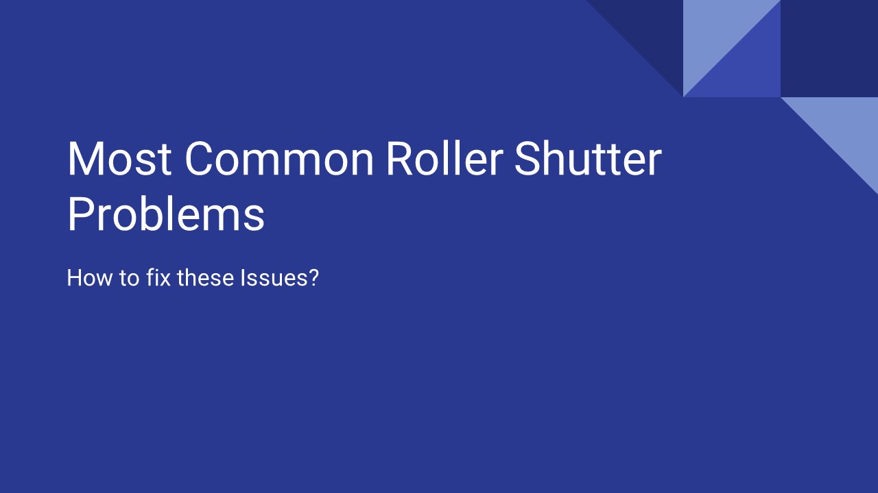 Rollig Shutter Problem Most Common Roller Shutter Problems presentation | free to view