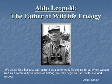 Aldo Leopold: The Father of Wildlife Ecology