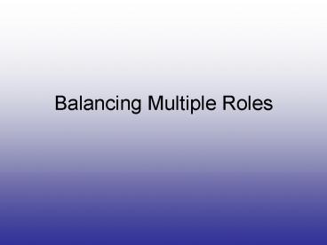 Balancing Multiple Roles